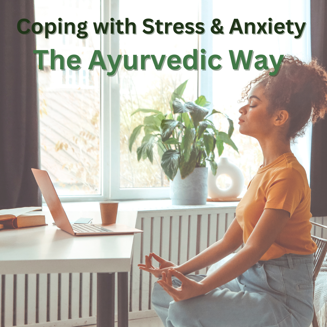 Coping With Stress & Anxiety: The Ayurvedic Way